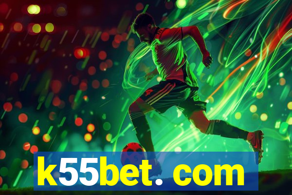 k55bet. com